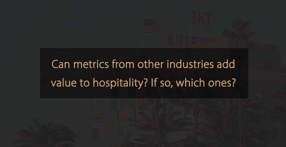 Can Metrics from Other Industries Bring Value to Hospitality