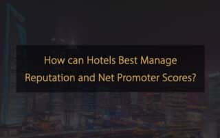 Wie können Hotels Reputation und Net Promoter Scores am besten verwalten?