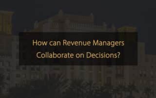 ¿Cómo pueden los Revenue Managers colaborar en las decisiones?