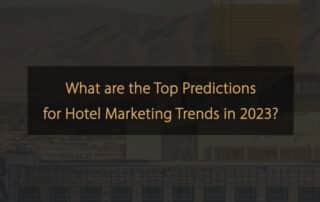 Meilleures prévisions des tendances du marketing hôtelier pour 2023