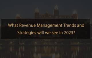 Quali trend e strategie di Revenue Management vedremo nel 2023