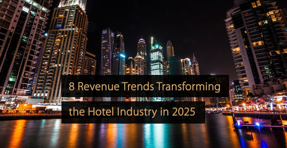 8 tendencias de ingresos que transformarán la industria hotelera en 2025