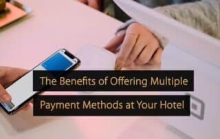 The Benefits of Offering Multiple Payment Methods at Your Hotel