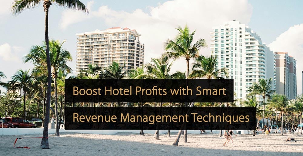 Boost Hotel Profits with Smart Revenue Management Techniques