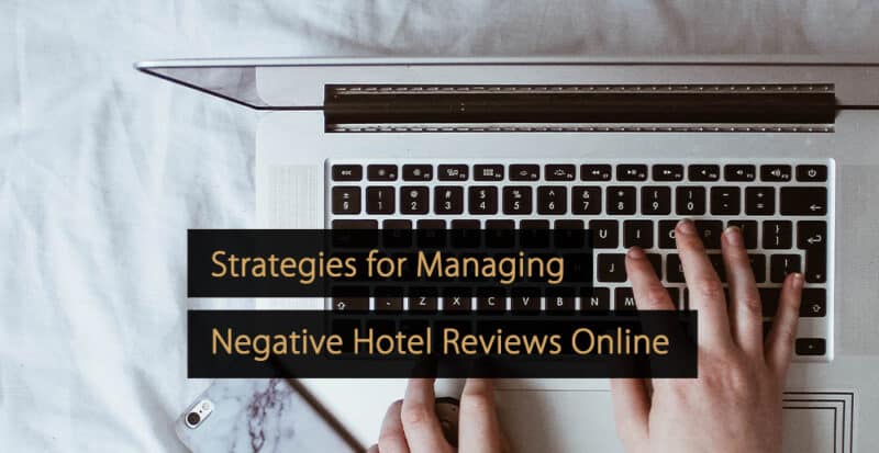 Hotel Reviews: Tips & Strategies To Manage Negative Reviews Online