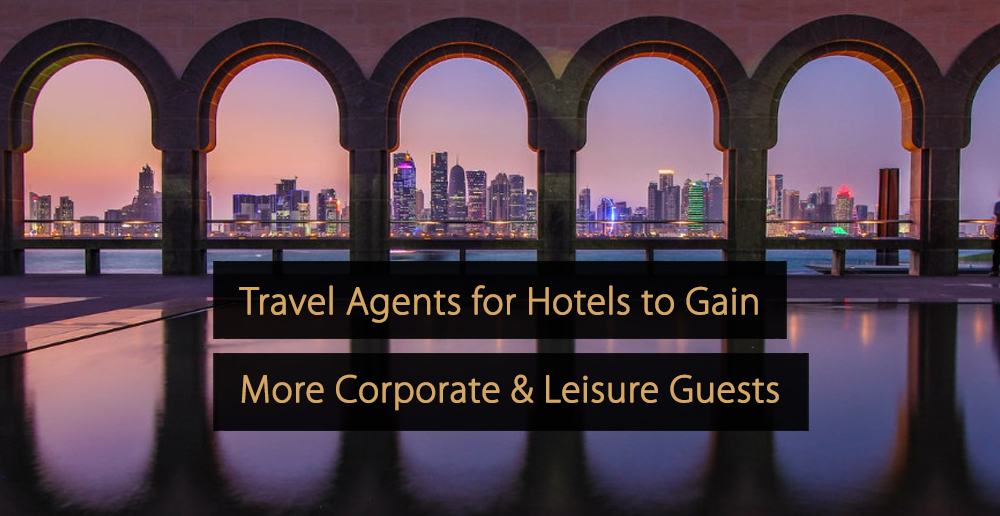 10 Travel Agents For Hotels To Gain More Guests