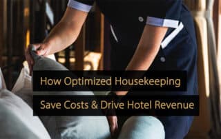 How Optimized Housekeeping Operations Save Costs and Drive Hotel Revenue