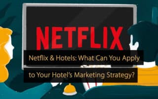 Quali lezioni possono imparare gli hotel dalla strategia di marketing di Netflix