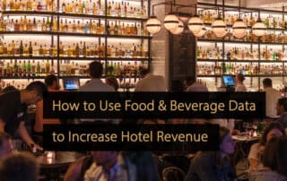 Como usar os dados de F&B de alimentos e bebidas para aumentar a receita do hotel