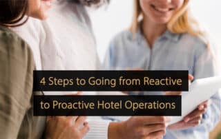 4 Steps to Going from Reactive to Proactive Hotel Operations