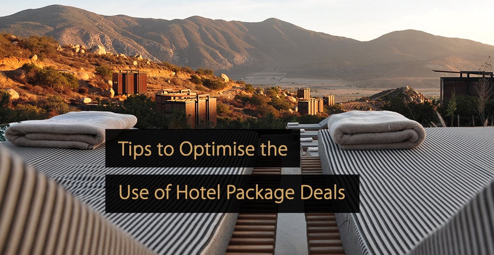 Hotel Packages Tips To Optimize The Use Of Hotel Package Deals