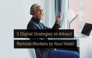 5 estrategias digitales para atraer trabajadores remotos a su hotel