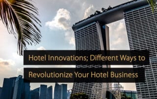 Hotel Innovations; Different Ways to Revolutionize Your Hotel Business