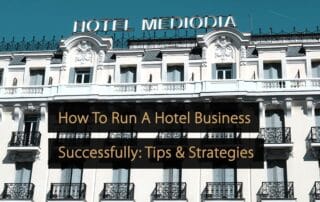 How To Run A Hotel Business Successfully Tips & Strategies for Success