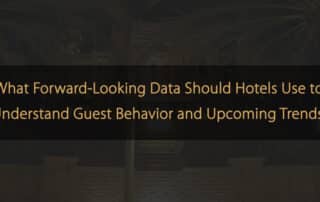 Forward Data Used to Understand Guest Behavior & Trends