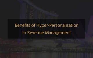 Benefits of Hyper-Personalisation in Revenue Management