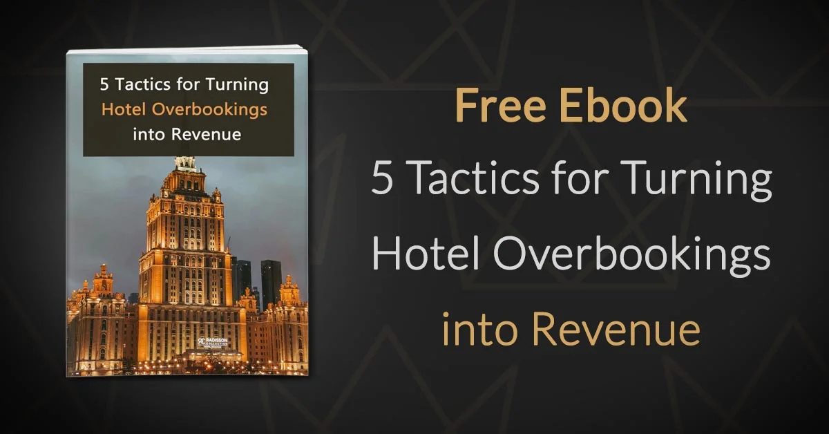 5 Tactics for Turning Hotel Overbookings into Revenue