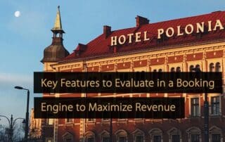 Key Features to Evaluate in a Booking Engine to Maximize Revenue