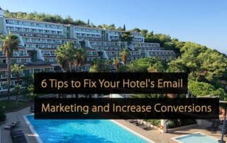 6 Tips to Fix Your Hotel's Email Marketing and Increase Conversions