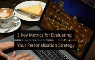 3 Key Metrics for Evaluating Your Personalization Strategy