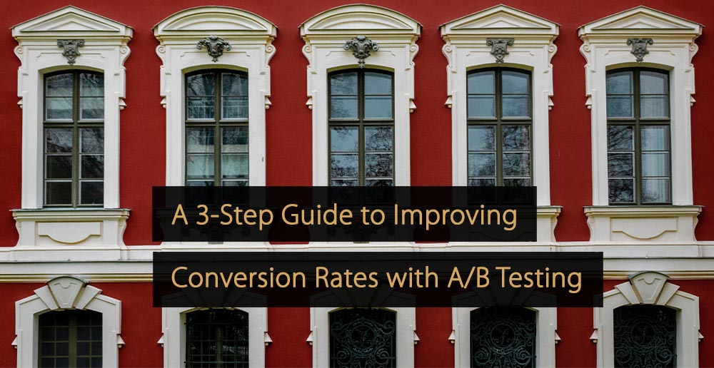 A 3-Step Guide to Improving Conversion Rates with A B Testing