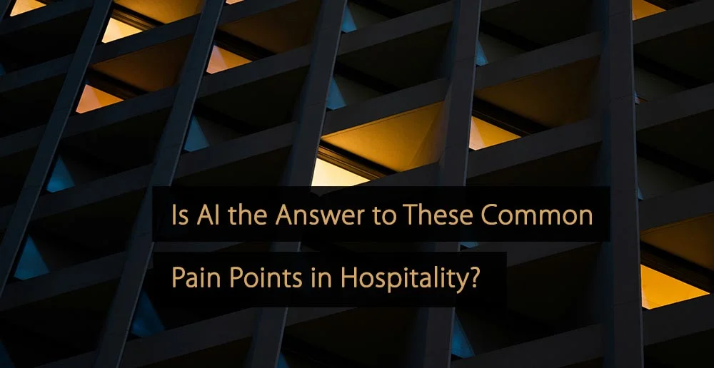 L’IA est-elle la réponse à ces problèmes courants dans l’hôtellerie