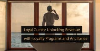 Loyal Guests Unlocking Revenue with Loyalty Programs and Ancillaries