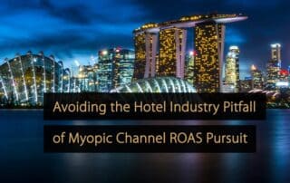 Avoiding the Hotel Industry Pitfall of Myopic Channel ROAS Pursuit