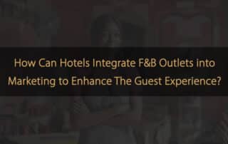 Wie können Hotels F&B-Outlets in ihr Marketing integrieren, um das Gästeerlebnis zu verbessern?