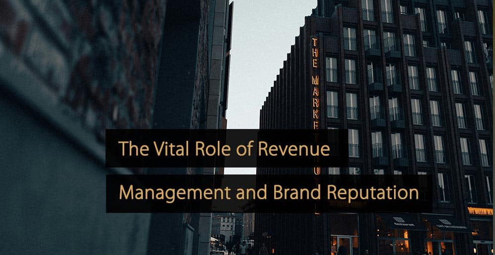 The Vital Role of Revenue Management and Brand Reputation