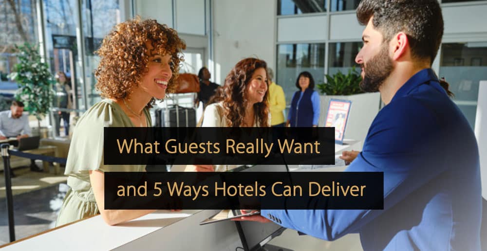 What Guests Really Want and 5 Ways Hotels Can Deliver