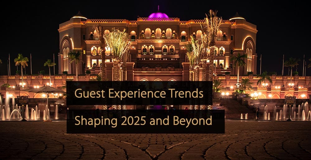 Guest Experience Trends Shaping 2025 and Beyond