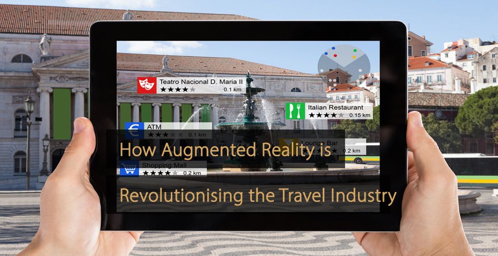 How Augmented Reality Ar Is Revolutionising The Travel Industry