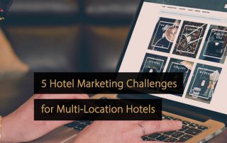 Estrategias de marketing para hoteles con varias ubicaciones: hoteles con varias propiedades