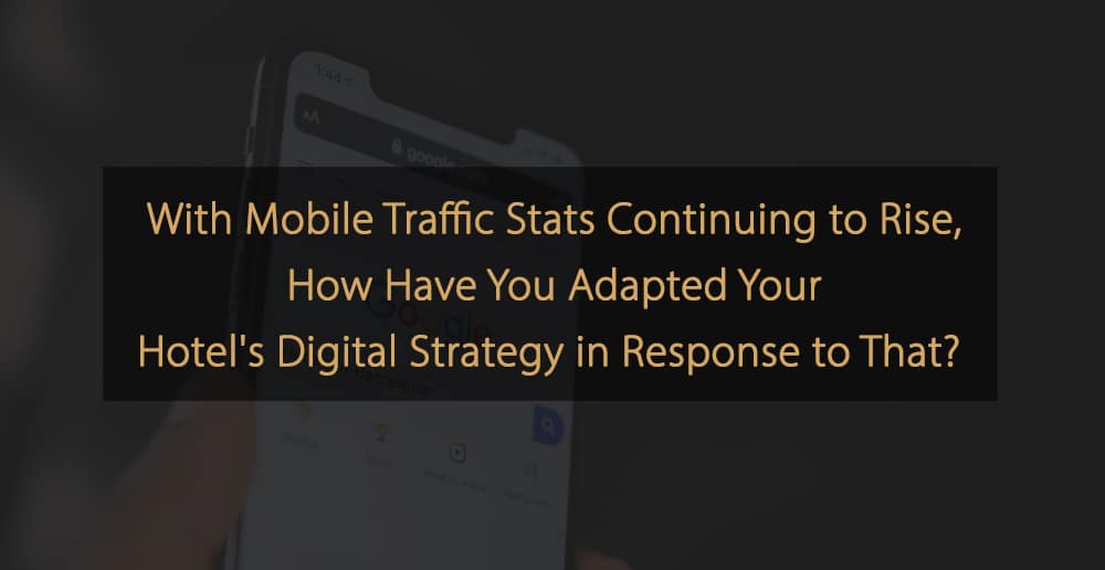 Mobile traffic hotel digital strategy