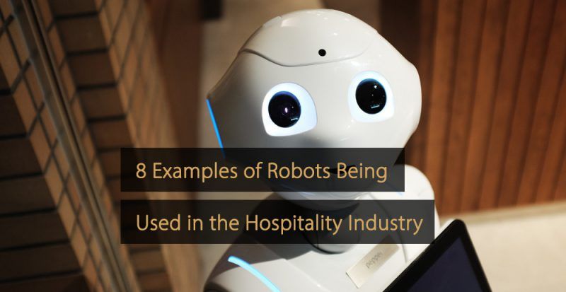 8 Examples Of Robots Being Used In The Hospitality Industry