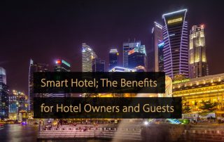 Smart Hotel - What Are the Benefits for Hotel Owners and Guests