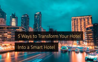 Hotel inteligente: 5 formas de transformar su hotel en un hotel inteligente