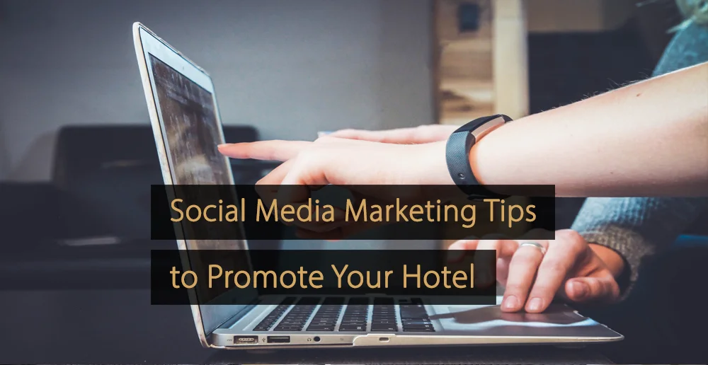 Social Media Marketing Tips for Hotels - Social Media Tips Hotel