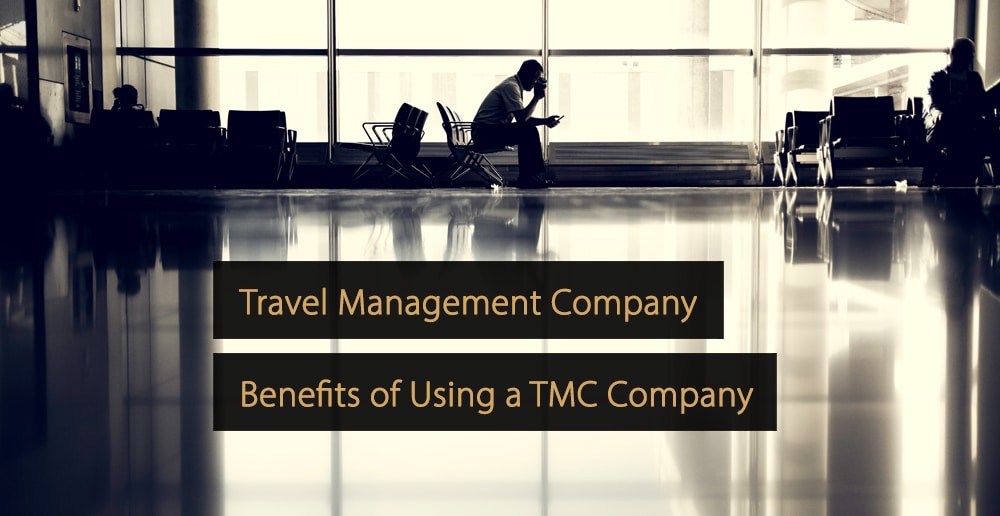 Travel Management Company 9 Benefits A TMC Company